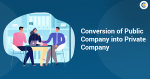 Read more about the article CONVERSION OF PUBLIC COMPANY INTO PRIVATE COMPANY